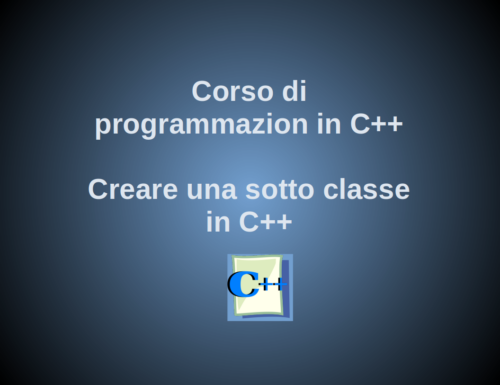 La creazione di sotto classi in C++