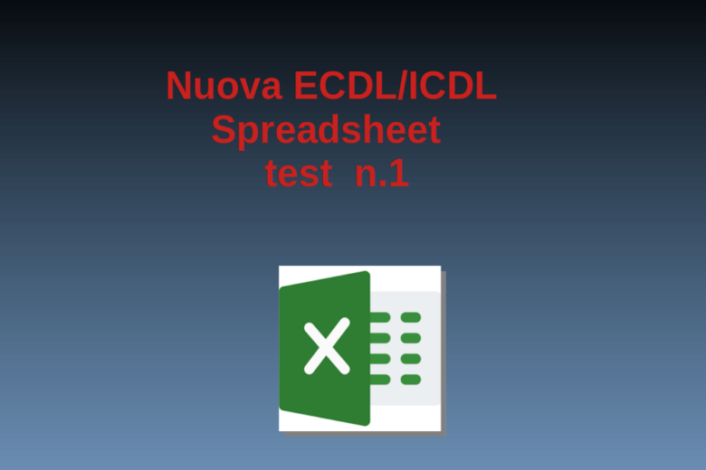 Test di valutazione – Nuova ECDL/ICDL Spreadsheet