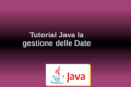 Programmazione Java - Tutorial Date