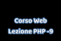 Corso Web - Lezione PHP -9