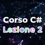 Immagine di coeprtina della video lezione n.2 del corso di C#